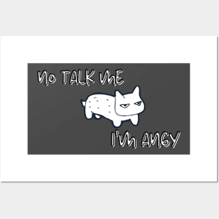 No Talk Me I'm Angy - Angry Cat Posters and Art